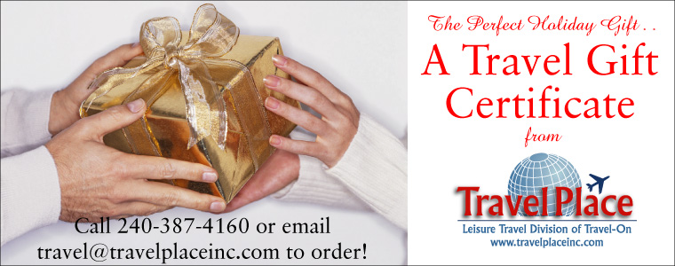 Travel Gift Certificates available from The Travel Place. Call 240-387-4160 to order!